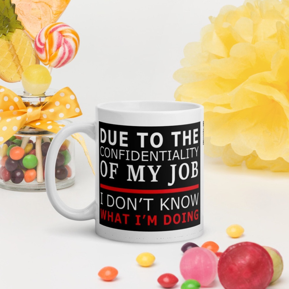 Cybersecurity Mug - Due To The Confidentiality Of My Job White Glossy Mug